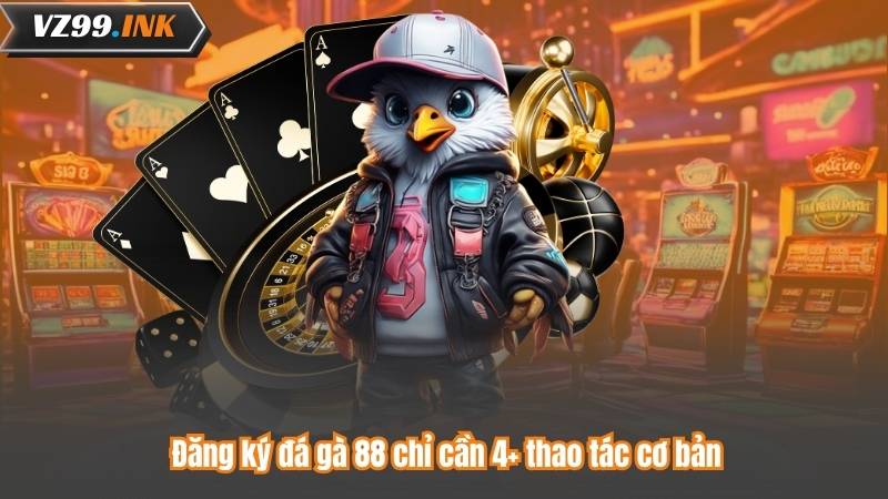 Đá Gà 88 – Nơi Hội Tụ Những Trận Đấu Đỉnh Cao Và Kịch Tính 8 Đăng ký đá gà 88 chỉ cần 4+ thao tác cơ bản