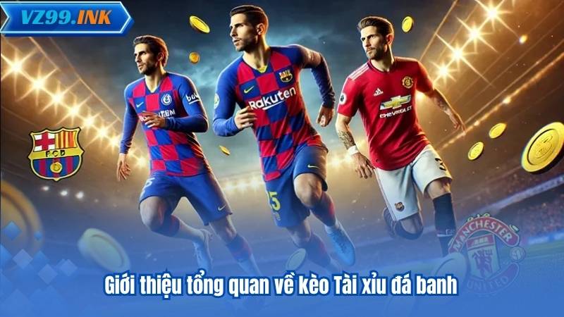 Kèo Tài Xỉu Đá Banh – Xu Hướng Cá Cược Ưa Chuộng Hiện Nay 6 Giới thiệu tổng quan về kèo Tài xỉu đá banh