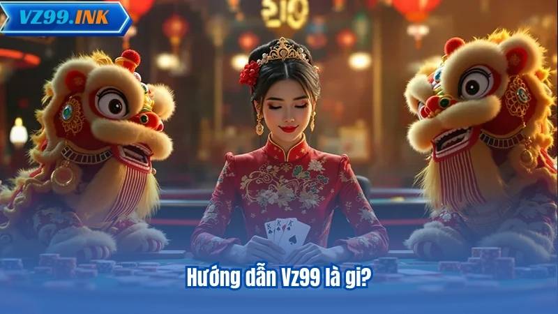 Hướng dẫn Vz99 là gi?