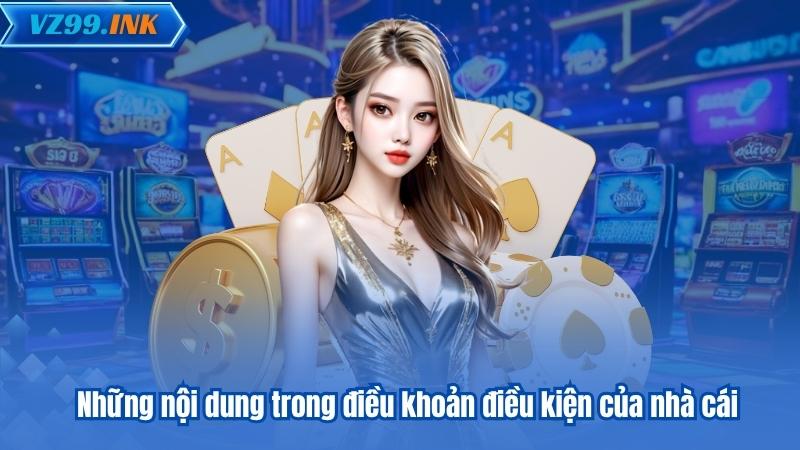 ĐIỀU KHOẢN ĐIỀU KIỆN 5 Những nội dung trong điều khoản điều kiện của nhà cái