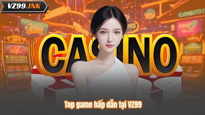 TRANG CHỦ 99 Top game hấp dẫn tại VZ99