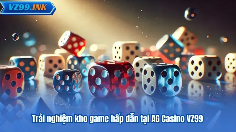 AG Casino VZ99 – Cổng Giải Trí Số Một Cho Người Yêu Casino 7 Trải nghiệm kho game hấp dẫn tại AG Casino VZ99